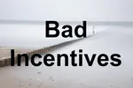 Bad Incentives